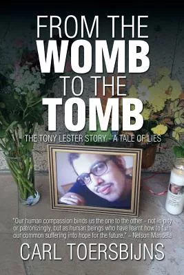 From the Womb to the Tomb: The Tony Lester Story - a Tale of Lies