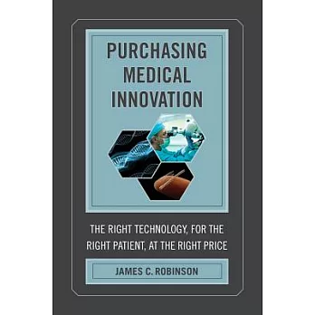 Purchasing Medical Innovation: The Right Technology, for the Right Patient, at the Right Price
