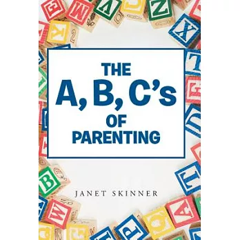 The A, B, C’s of Parenting