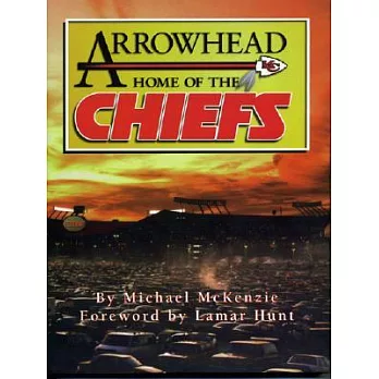 Arrowhead: Home of the Chiefs