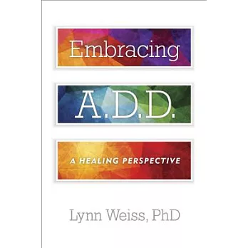 Embracing A.D.D.: A Healing Perspective