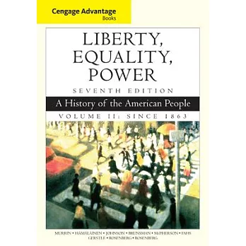 Liberty, Equality, Power: A History of the American People Since 1863: Since 1863