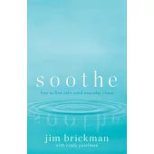 Soothe: How to Find Calm Amidst Everyday Chaos