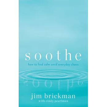 Soothe: How to Find Calm Amidst Everyday Chaos