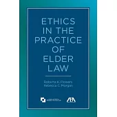 Ethics in the Practice of Elder Law