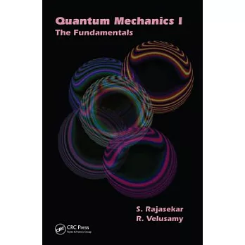 Quantum Mechanics I: The Fundamentals