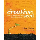 The Creative Seed: How to enrich your life through creativity