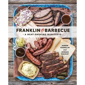 Franklin Barbecue: A Meat-Smoking Manifesto [a Cookbook]