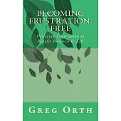 Becoming Frustration-free: Utilizing Frustration to Benefit Business & Life