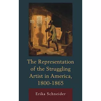 The Representation of the Struggling Artist in America, 1800-1865