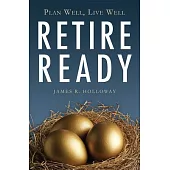 Retire Ready: Plan Well, Live Well