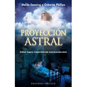 Proyeccion astral / Astral Projection: Como Lograr Experiencias Extrracorporales