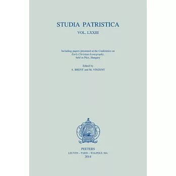 Studia Patristica. Vol. LXXIII - Including Papers Presented at the Conference on ’Early Christian Iconography’, Held in Pecs, Hungary