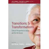 Transitions and Transformations: Cultural Perspectives on Aging and the Life Course