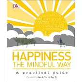 Happiness the Mindful Way: A practical guide
