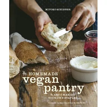 The Homemade Vegan Pantry: The Art of Making Your Own Staples [a Cookbook]