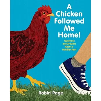 A chicken followed me home : questions and answers about a familiar fowl