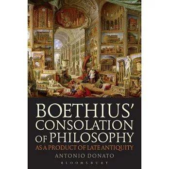 Boethius+(tm) Consolation of Philosophy as a Product of Late Antiquity