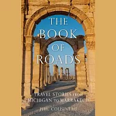 The Book of Roads: A Life Made from Travel