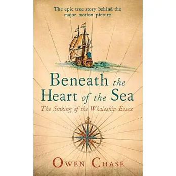 Beneath the Heart of the Sea: The Sinking of the Whaleship Essex