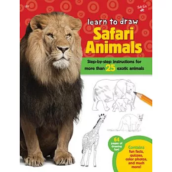 Learn to Draw Safari Animals: Step-by-step Instructions for More Than 25 Exotic Animals