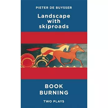Landscape with Skiproads & Book Burning: Two Plays: Two Plays