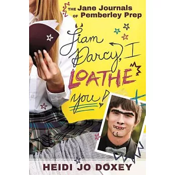 The Jane Journals at Pemberley Prep: Liam Darcy, I Loathe You!