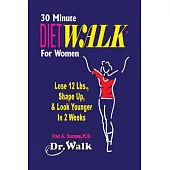 30-Minute Dietwalk for Women: Lose 12 Lbs., Shape Up, & Look Younger in 2 Weeks