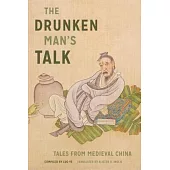 The Drunken Man’s Talk: Tales from Medieval China