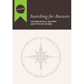 Searching for Answers: Exploring Difficult Questions about Faith and the Bible