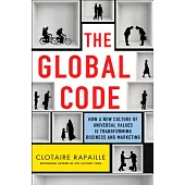 The Global Code: How a New Culture of Universal Values is Reshaping Business and Marketing