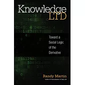 Knowledge LTD: Toward a Social Logic of the Derivative