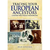 Tracing Your European Ancestors: A Guide for Family Historians