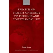 Treaties on Transit of Energy Via Pipelines and Countermeasures
