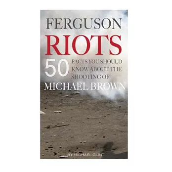 Ferguson Riots: 50 Facts You Should Know About the Shooting of Michael Brown