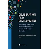 Deliberation and Development: Rethinking the Role of Voice and Collective Action in Unequal Societies