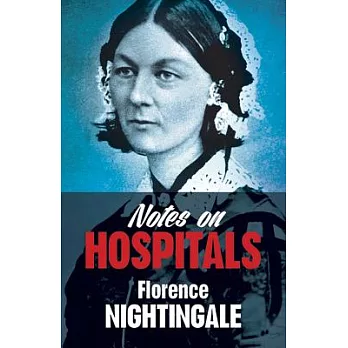Notes on Hospitals: Two Papers Read Before the National Association from the Promotion of Social Science, at Liverpool in Octobe