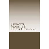 Turnover, Mobility & Talent Upgrading