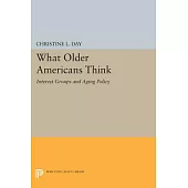 What Older Americans Think: Interest Groups and Aging Policy