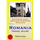 Romania Travel Guide: Sightseeing, Hotel, Restaurant & Shopping Highlights