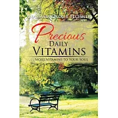 Precious Daily Vitamins: . . . More Vitamins to Your Soul