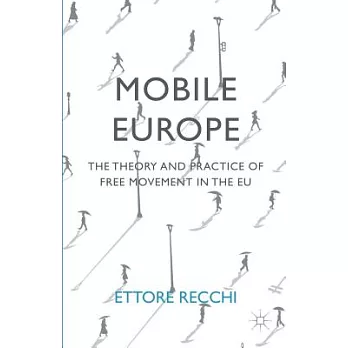 Mobile Europe: The Theory and Practice of Free Movement in the EU