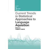 Current Trends in Statistical Approaches to Language Acquisition