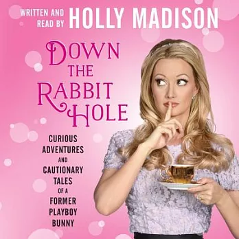 Down the Rabbit Hole: Curious Adventures and Cautionary Tales of a Former Playboy Bunny; Library Edition
