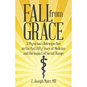 Fall from Grace: A Physician’s Retrospective on the Past Fifty Years of Medicine and the Impact of Social Change