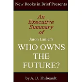 An Executive Summary of Jaron Lanier’s Who Owns the Future?