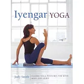 Iyengar Yoga: Classic Yoga Postures for Mind, Body and Spirit