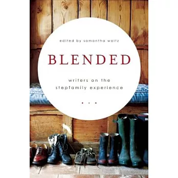 Blended: Writers on the Stepfamily Experience