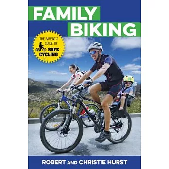 Family Biking: The Parent’s Guide to Safe Cycling