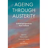 Ageing Through Austerity: Critical Perspectives from Ireland